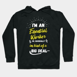 i'm an essential work so i'm a big deal Hoodie